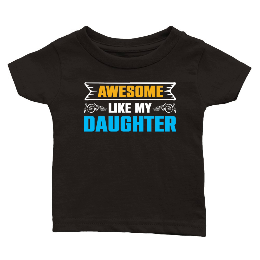 Awesome Like My Daughter Classic Baby Crewneck T-shirt