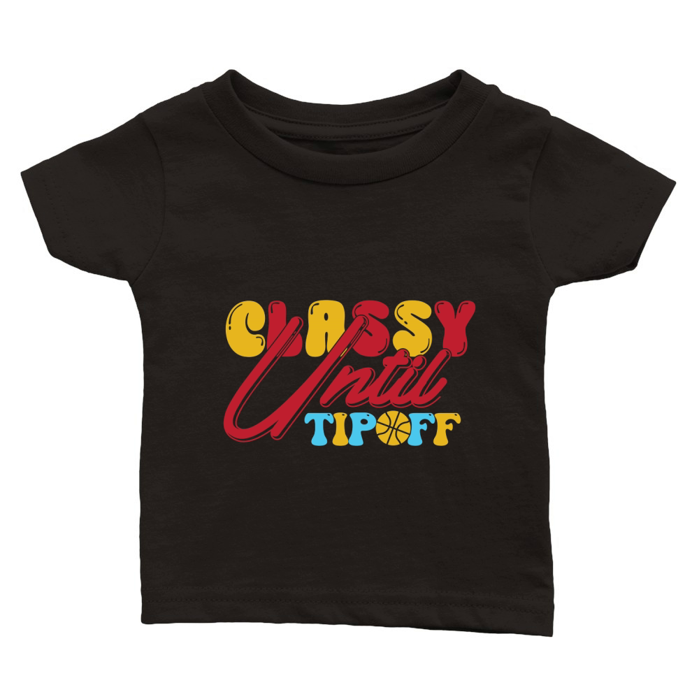 Classy Until Tipoff Classic Baby Crewneck T-shirt