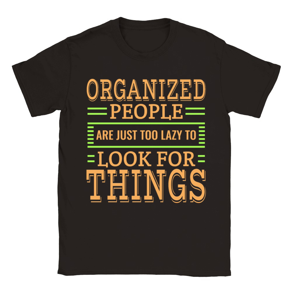 Organized People Are Just Too Lazy To Look For Classic Kids Crewneck T-shirt