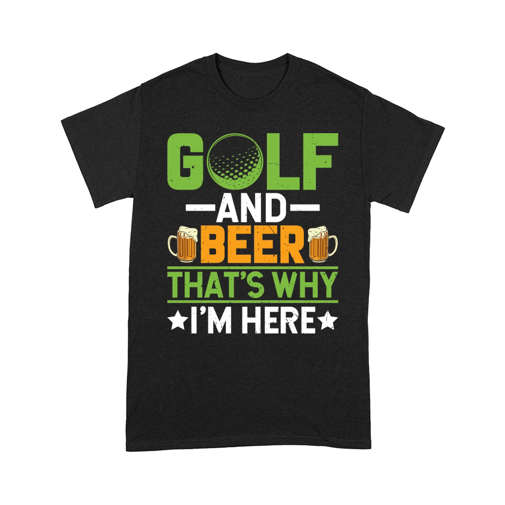 Golf and beer thats why Comfort T-shirt