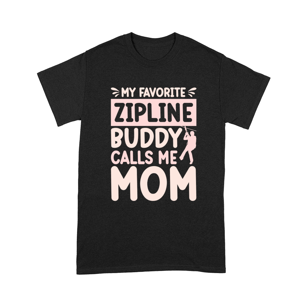 My favorite zipline buddy calls me mom Comfort T-shirt