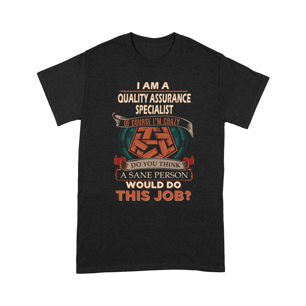 Quality Assurance Specialist T Shirt - Sane Person Comfort T-shirt