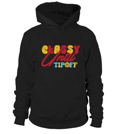 Classy Until Tipoff Hoodie Unisex