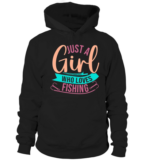 Just A Girl Who Loves Fishing Hoodie Unisex