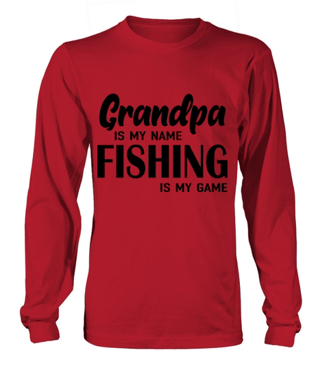 Mens Grandpa is My Name Fishing is My Game T Shirt Long sleeved Unisex