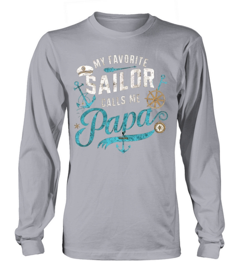 My favorite sailor calls me papa Long sleeved Unisex