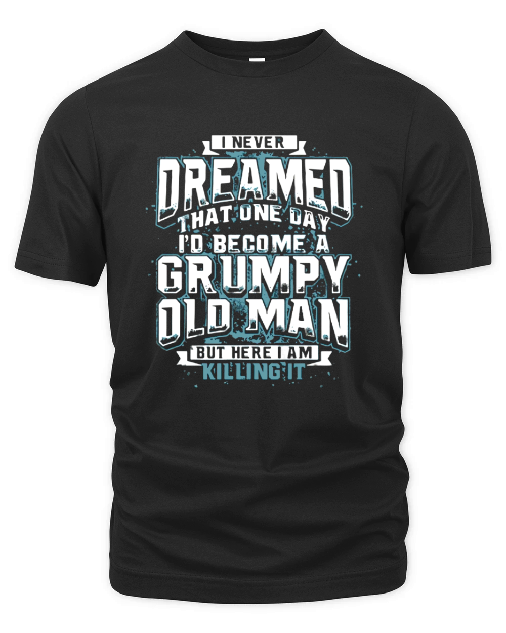 Grumpy Old Man T-Shirt funny t-shirt sayings Organic Unisex T-shirt