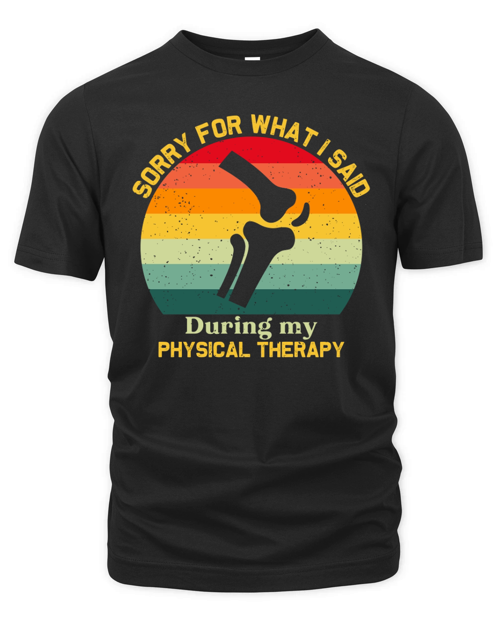 Sorry For What I Said During Physical Therapy Organic Unisex T-shirt