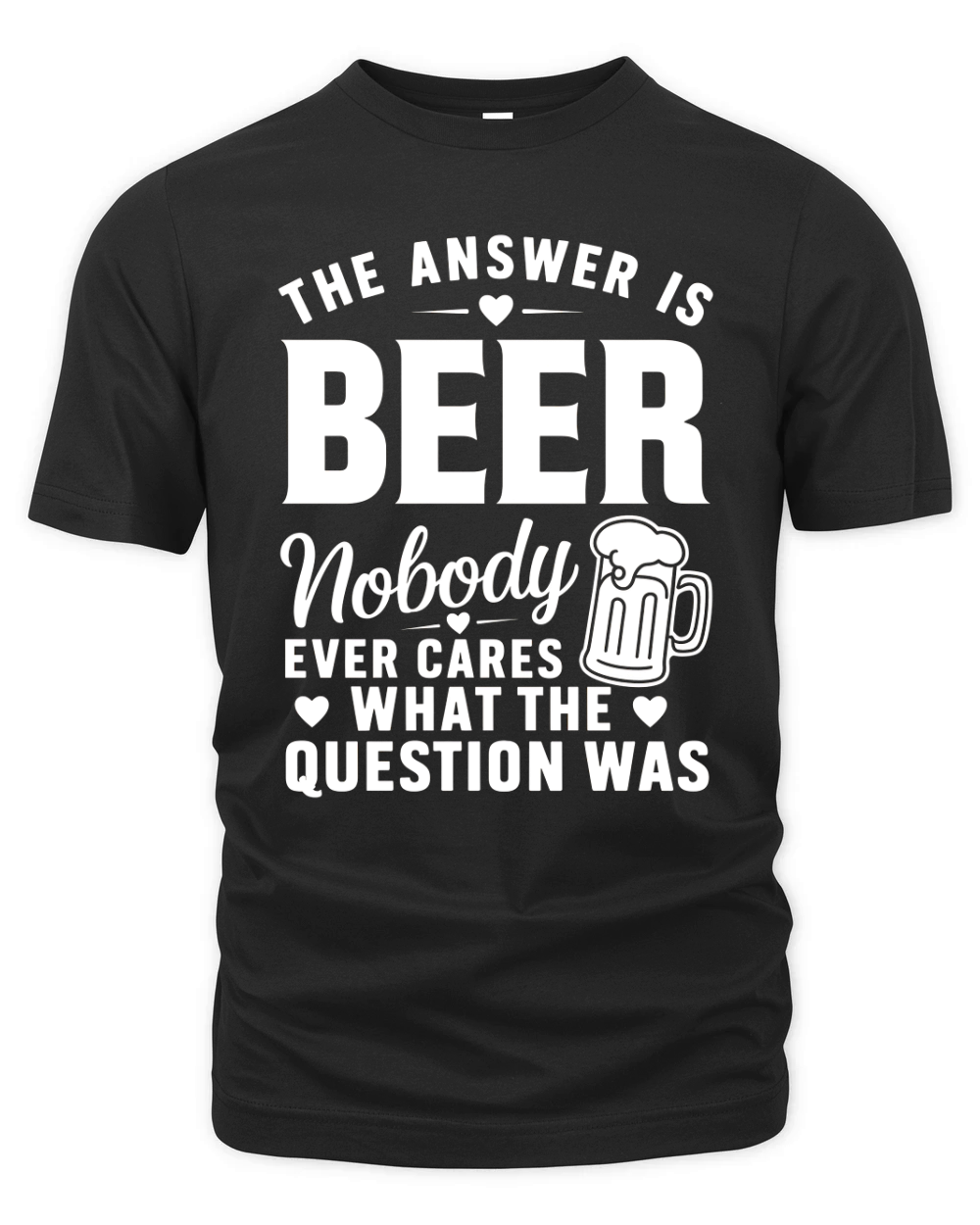 the answer is beer nobody ever cares what the question was Organic Unisex T-shirt