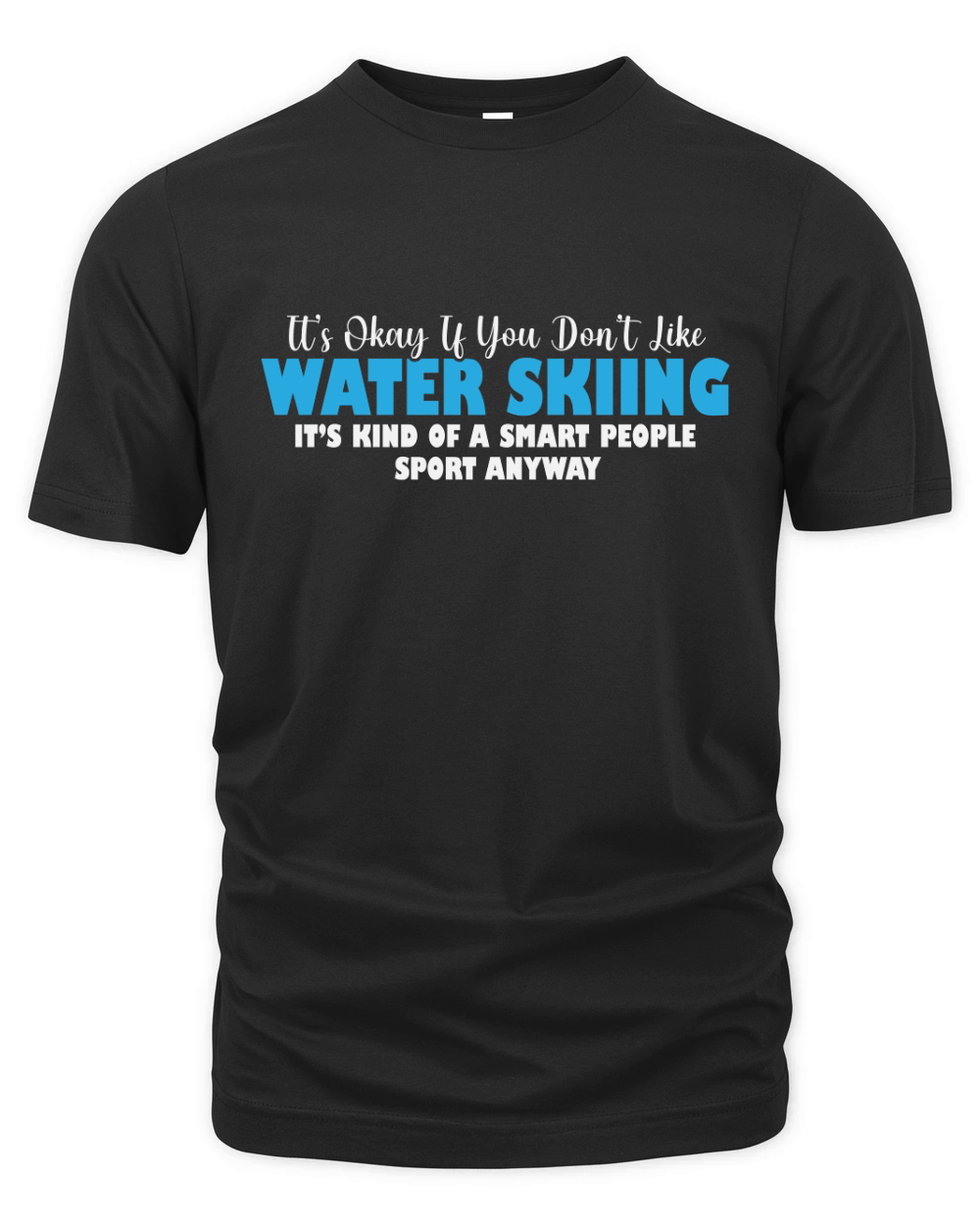 Water Skiing Its Kind Of A Smart People Sport Anyway Organic Unisex T-shirt