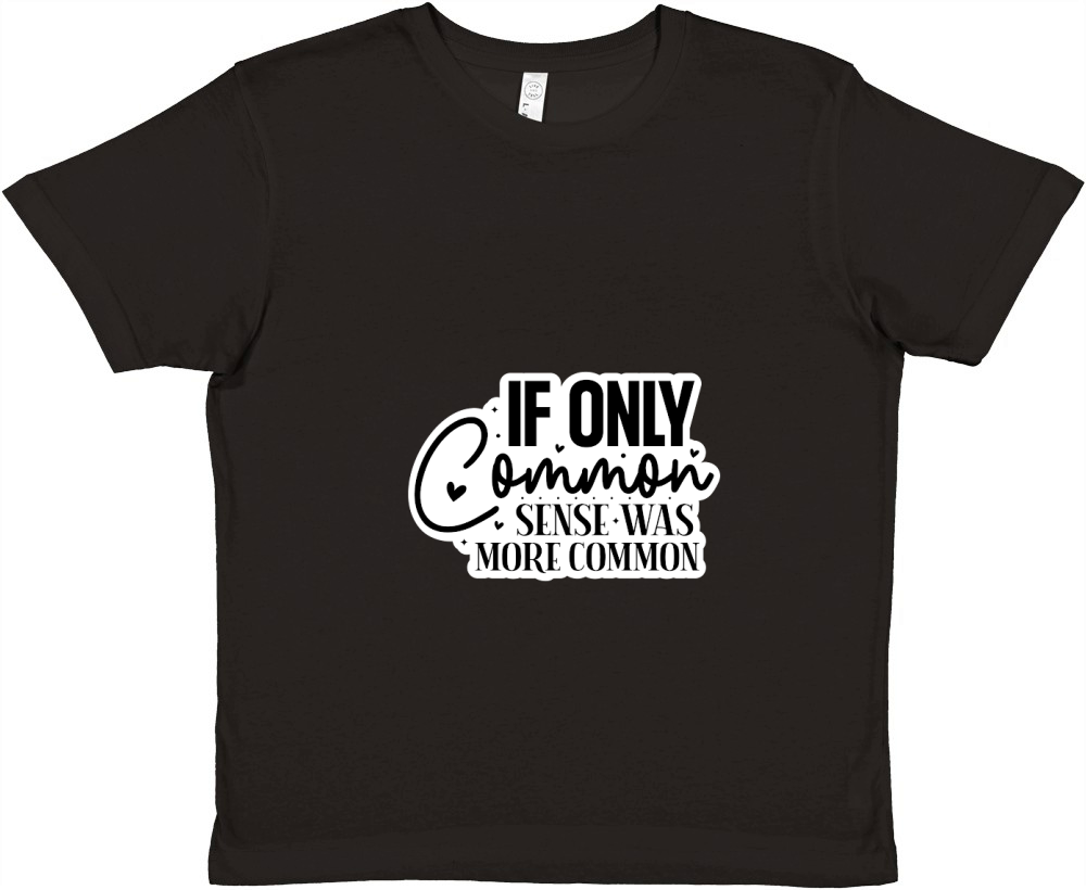 if only common sense was more common Premium Kids Crewneck T-shirt