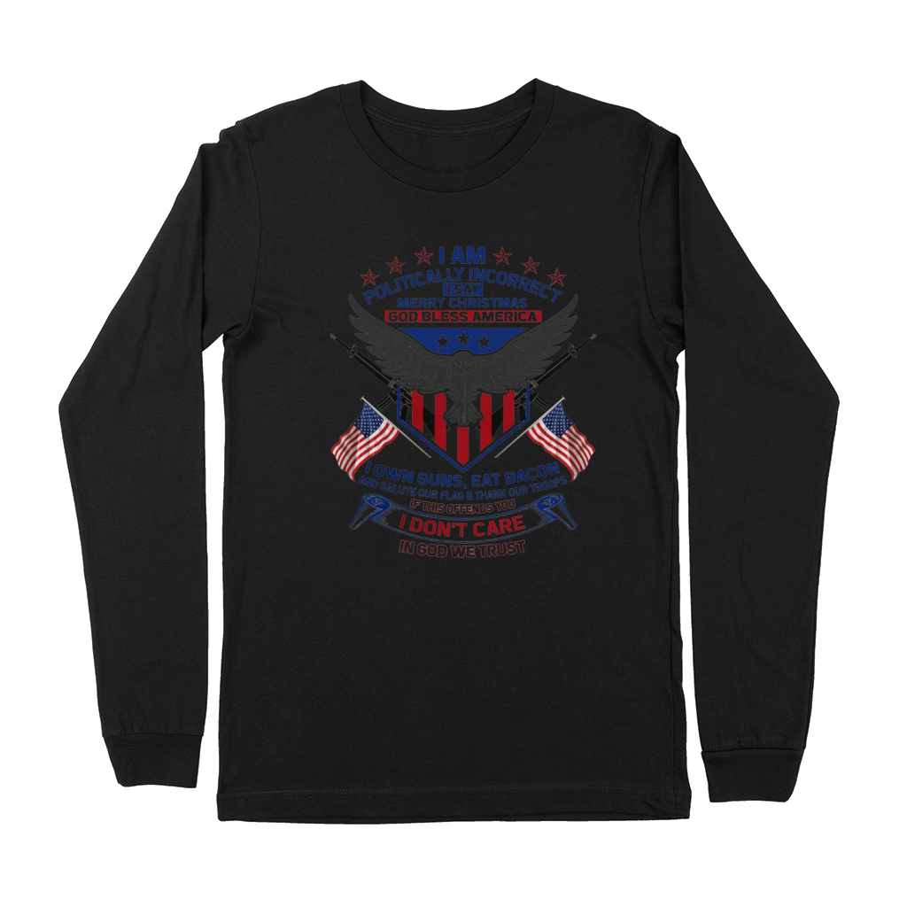 I Am Politically Incorrect I Say Merry Christmas God Bless America Premium Long Sleeve