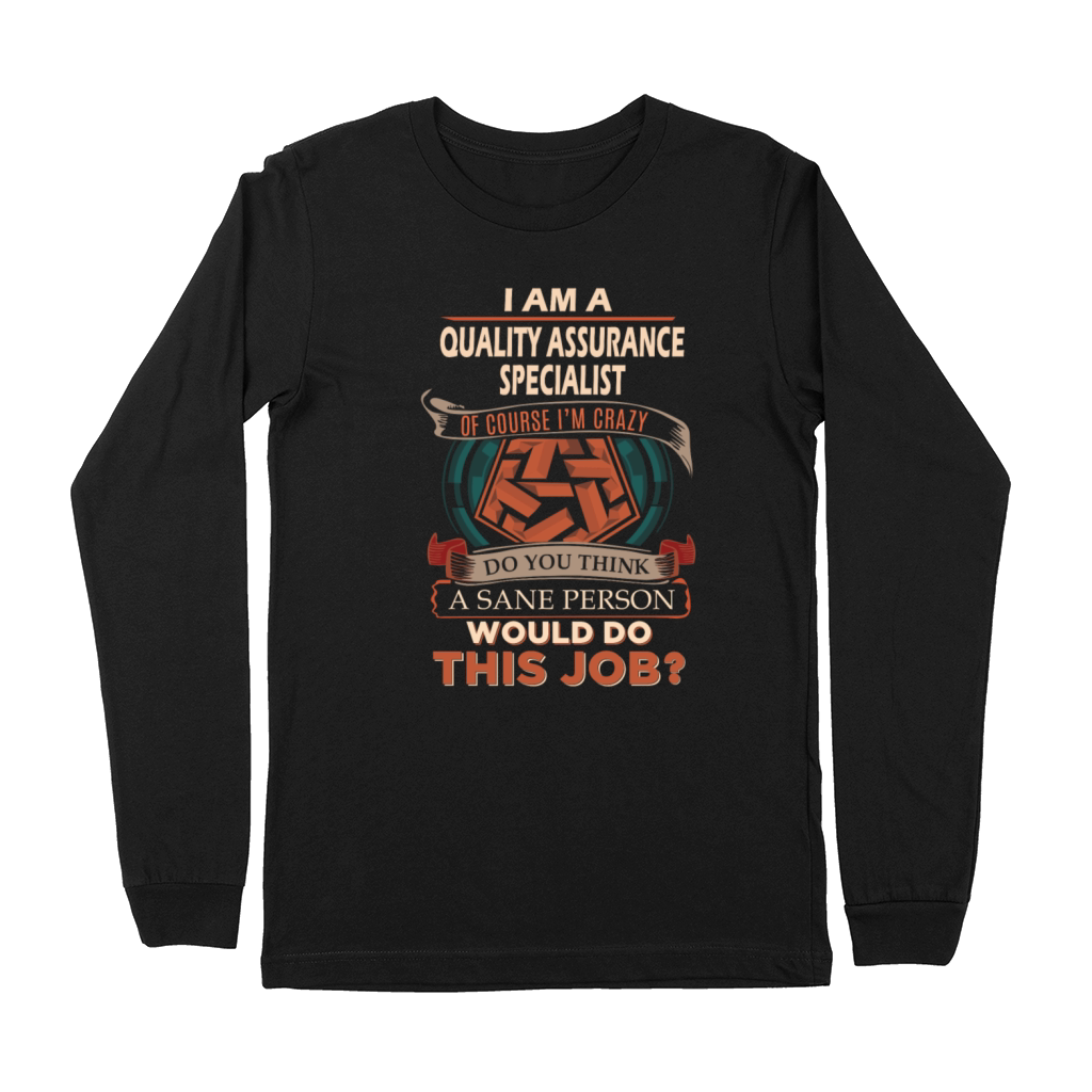 Quality Assurance Specialist T Shirt - Sane Person Premium Long Sleeve