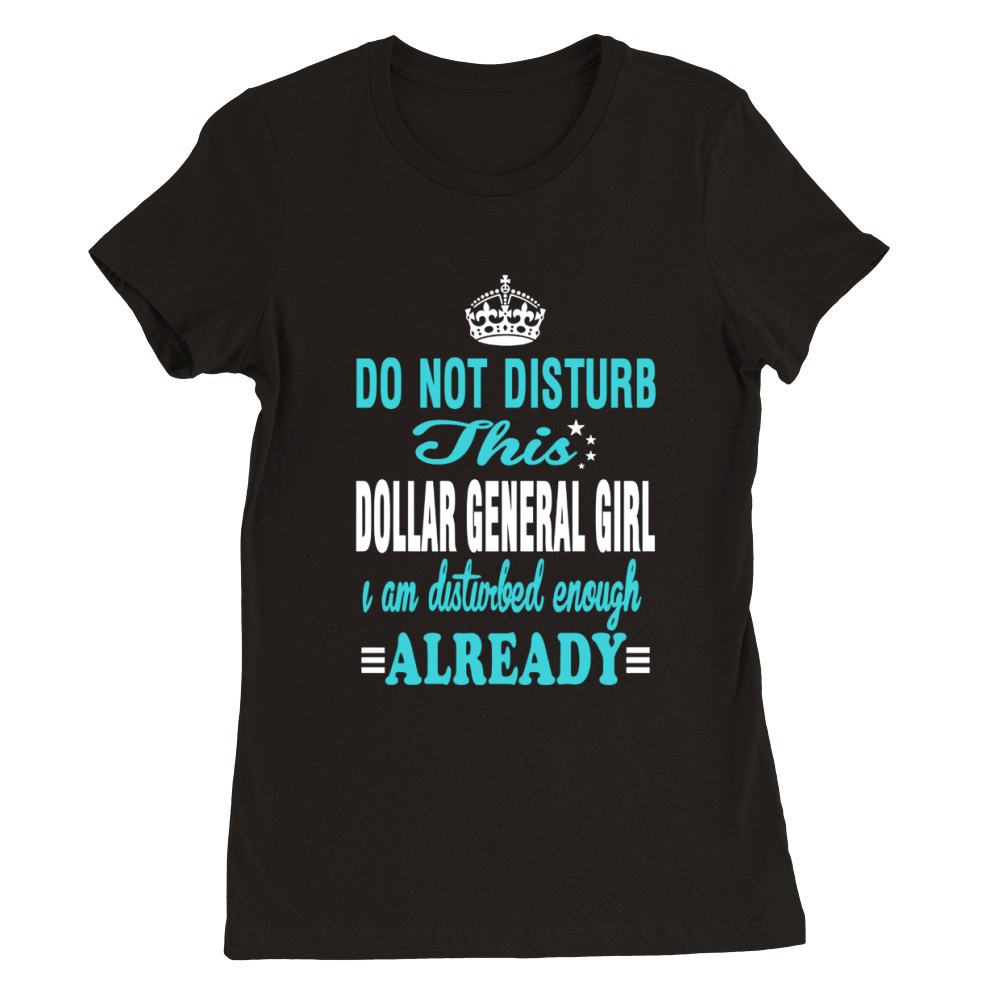 DOLLAR GENERAL (4) Premium Womens Crewneck T-shirt