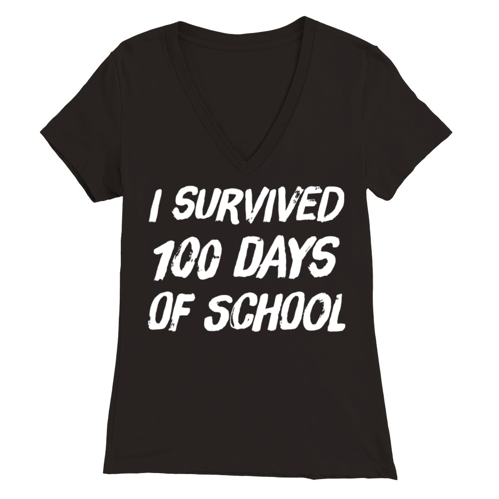 100 days of school - I survived 100 days of scho Premium Womens V-Neck T-shirt