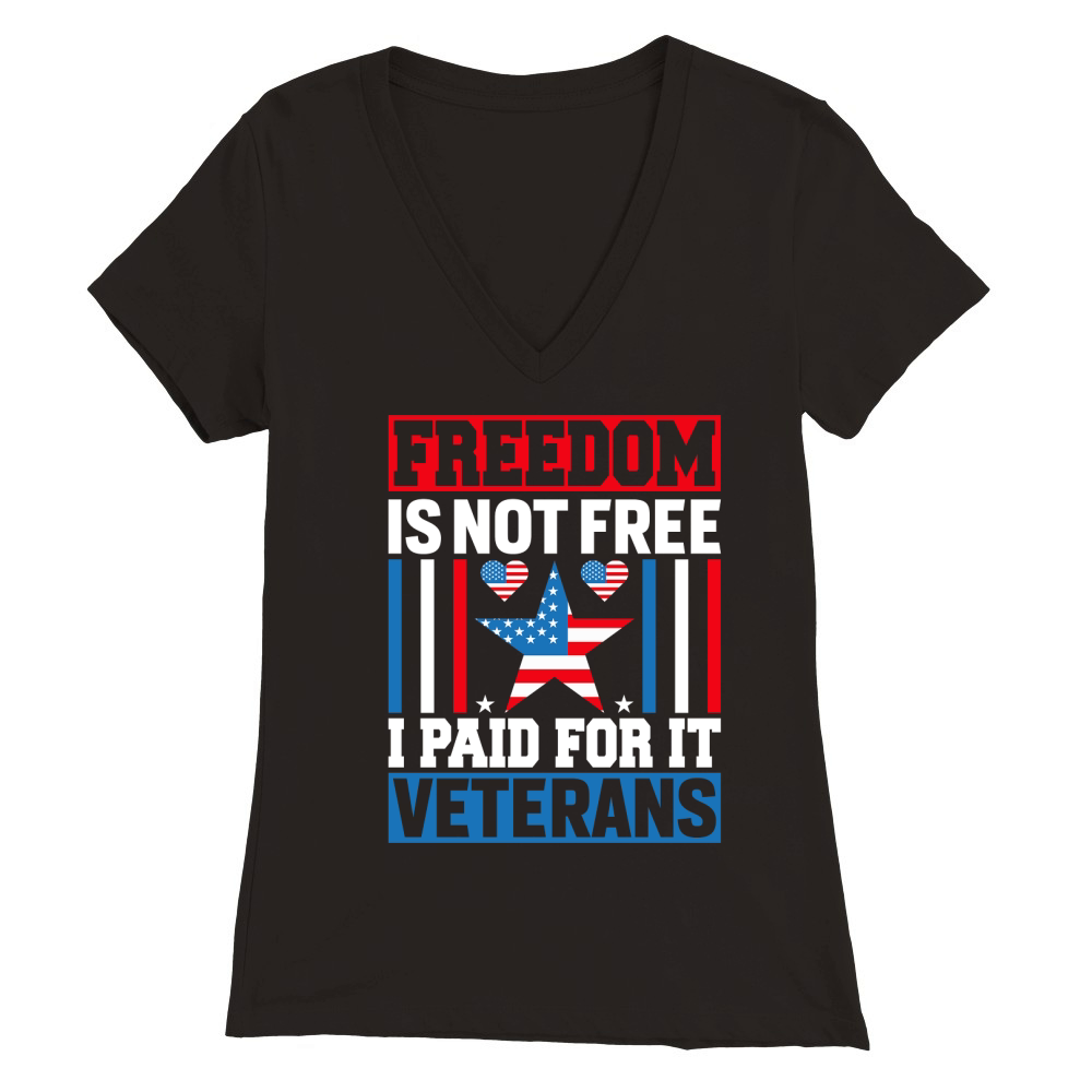 Freedom is not free I Paid For It Veterans Premium Womens V-Neck T-shirt