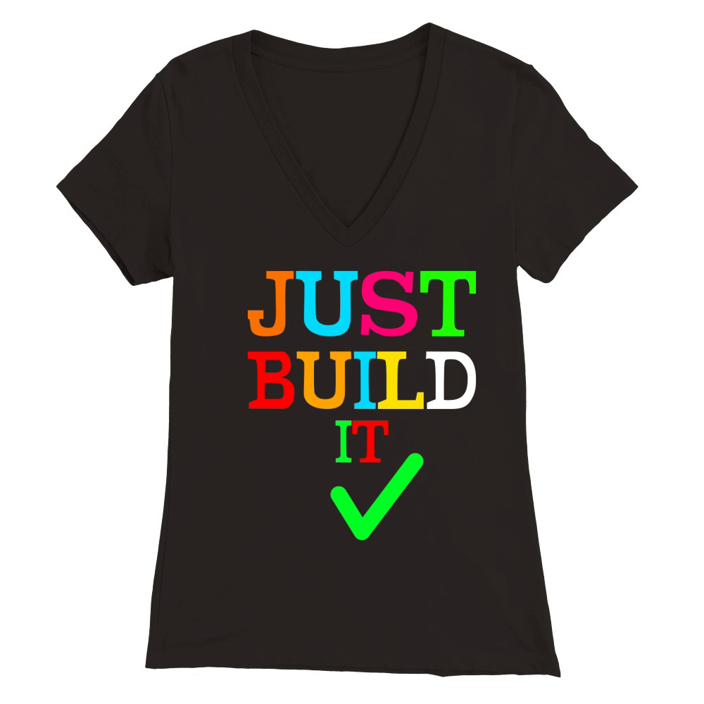 Just Build It Premium Womens V-Neck T-shirt