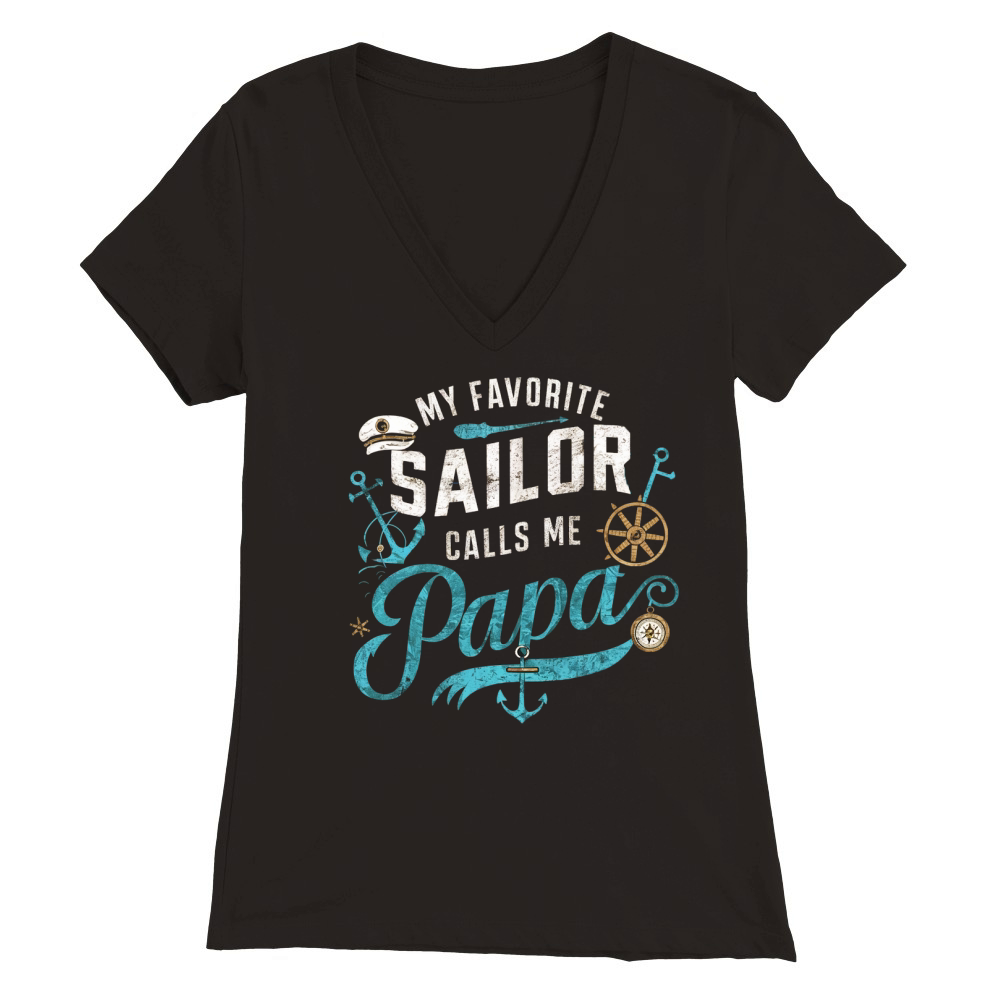 My favorite sailor calls me papa Premium Womens V-Neck T-shirt