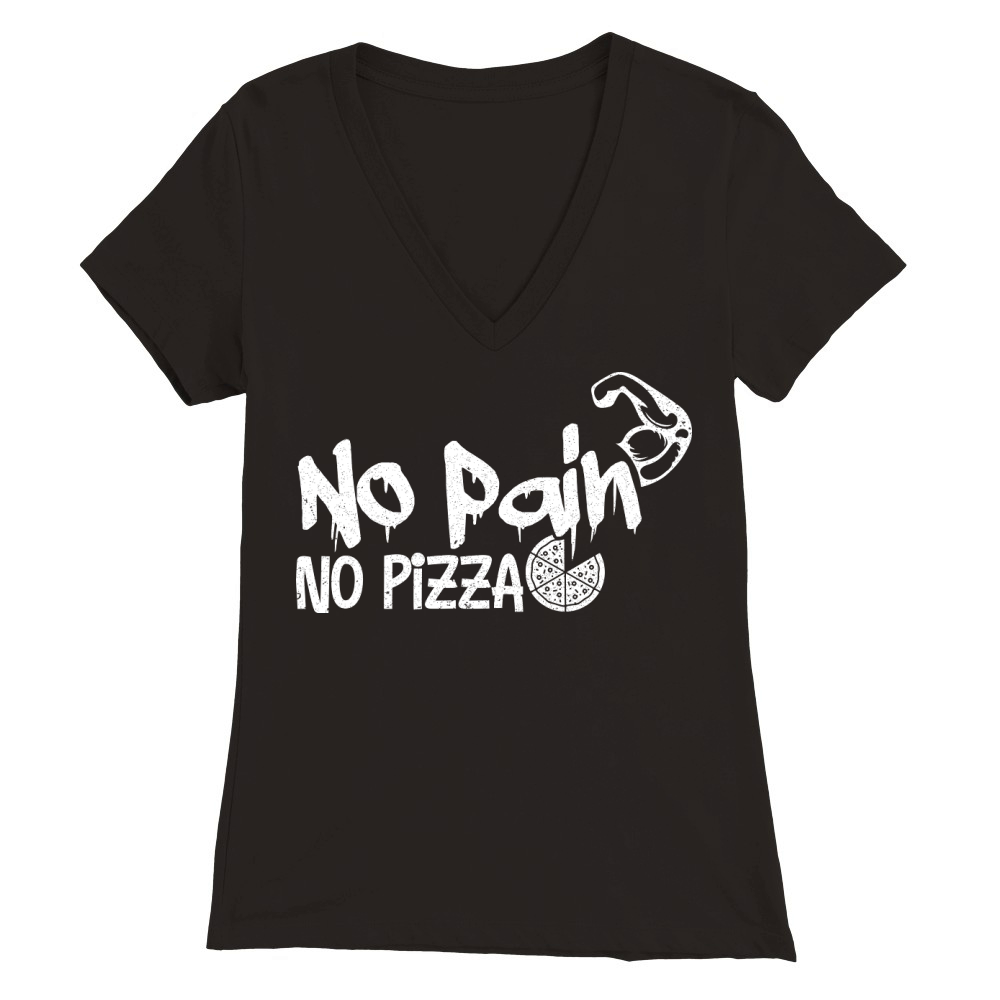 no pain no pizza Premium Womens V-Neck T-shirt