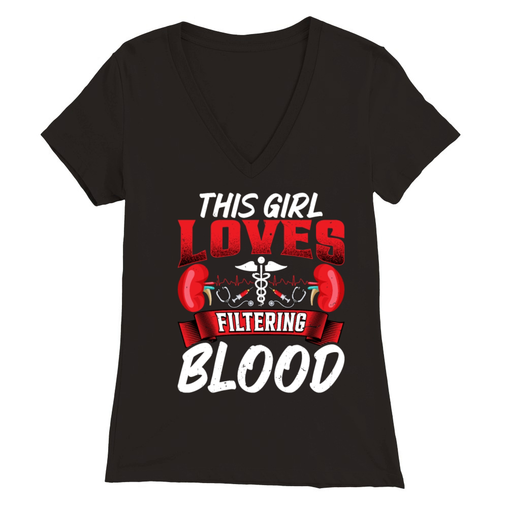 This Girl Loves Filtering Blood Funny Dialysis Premium Womens V-Neck T-shirt