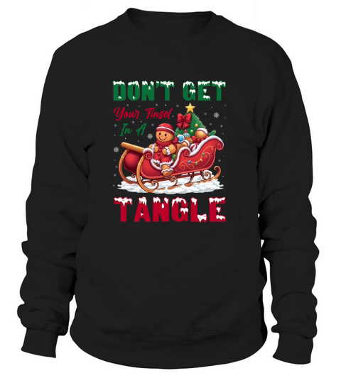Dont Get Your Tinsel in a Tangle Sweatshirt Unisex