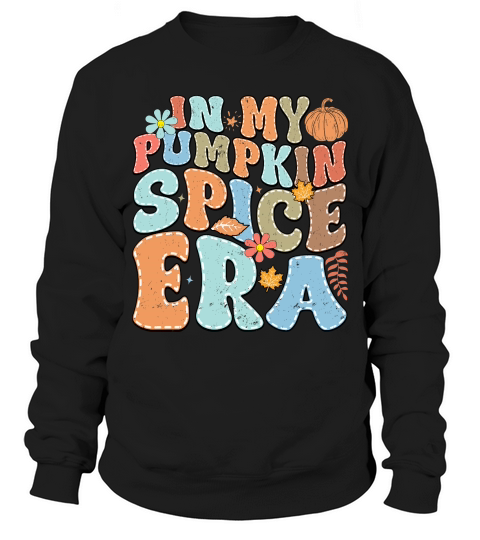 In my pumpkin spice ERA Sweatshirt Unisex