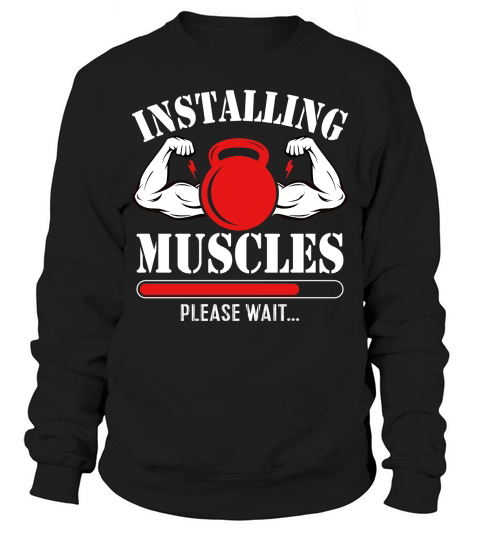 Installing Muscles Please Wait 2 Sweatshirt Unisex