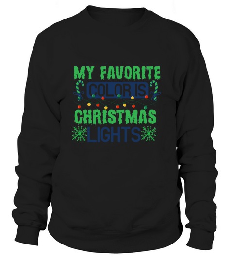 My Favorite Color is Christmas Lights Sweatshirt Unisex