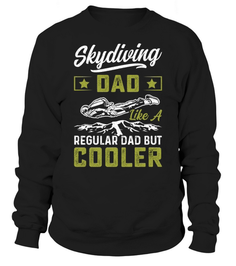 Skydiving dad like a regular dad but cooler 02 Sweatshirt Unisex