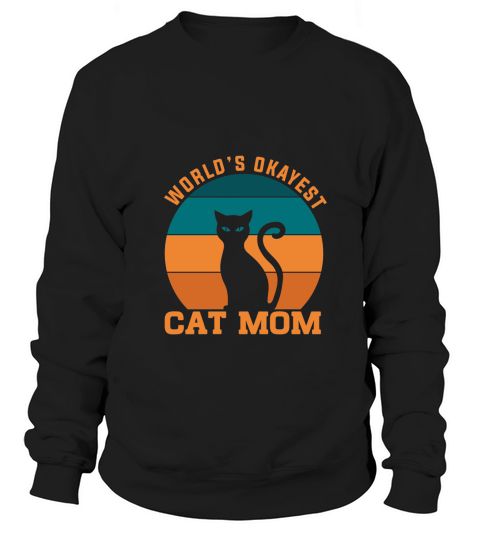 Worlds okayest cat mom 05 Sweatshirt Unisex