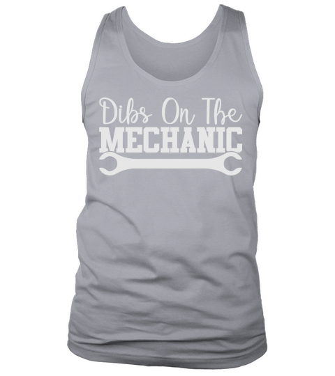 Dibs On The Mechanic Tank Top Unisex