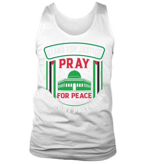 Stand For Justice Pray For Peace Support Palestine 03 Tank Top Unisex