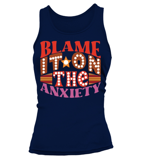 Blame It on the Anxiety Tank top Woman