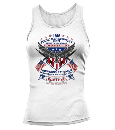 I Am Politically Incorrect I Say Merry Christmas God Bless America Tank top Woman