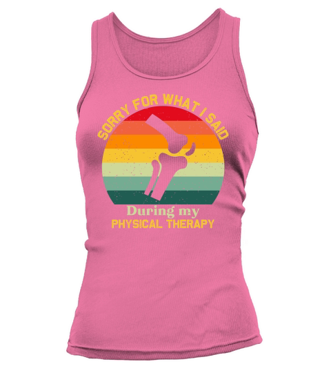 Sorry For What I Said During Physical Therapy Tank top Woman