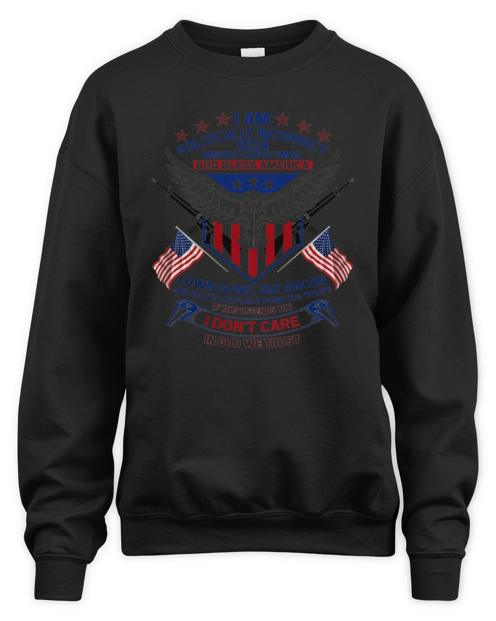 I Am Politically Incorrect I Say Merry Christmas God Bless America Unisex Premium Crewneck Sweatshirt