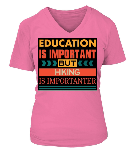 Education is important but HIKING is Importanter V-neck T-Shirt Woman
