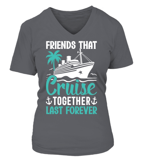 FrienDs that Cruise together LAST Forever V-neck T-Shirt Woman