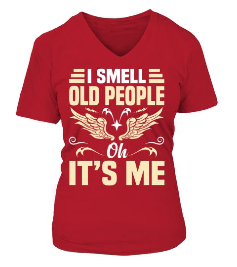 I Smell Old People Oh Its Me V-neck T-Shirt Woman