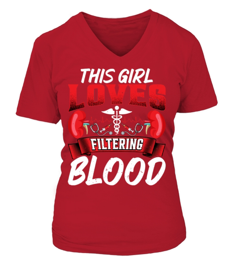 This Girl Loves Filtering Blood Funny Dialysis V-neck T-Shirt Woman
