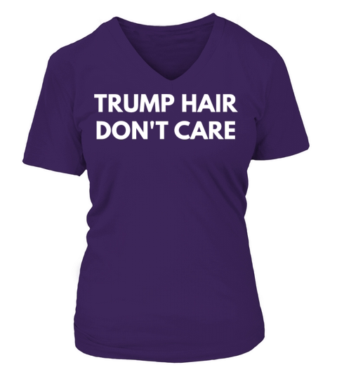 Trump Hair Don t Care V-neck T-Shirt Woman