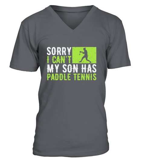 Sorry I Cant My Son Has Paddle Tennis V-Neck T-shirt