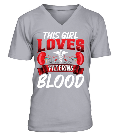 This Girl Loves Filtering Blood Funny Dialysis V-Neck T-shirt
