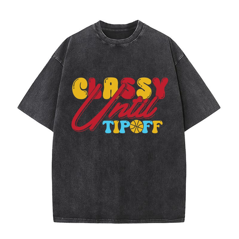 Classy Until Tipoff Washed T-Shirt