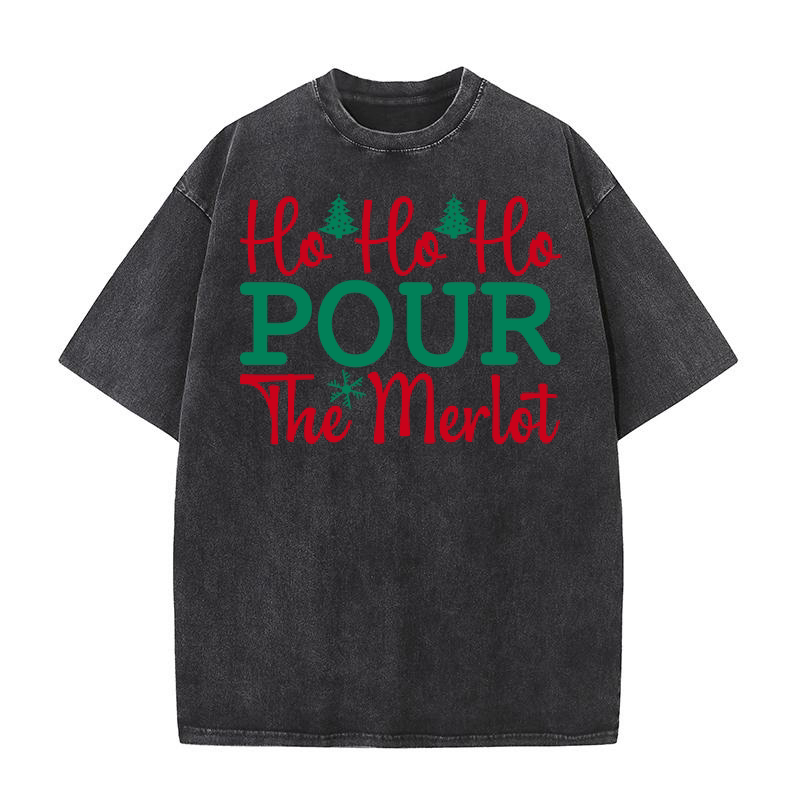 Ho Ho Ho Pour the merlot Washed T-Shirt