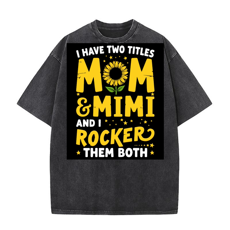 I have two tiles mom mimi them both! 02 Washed T-Shirt