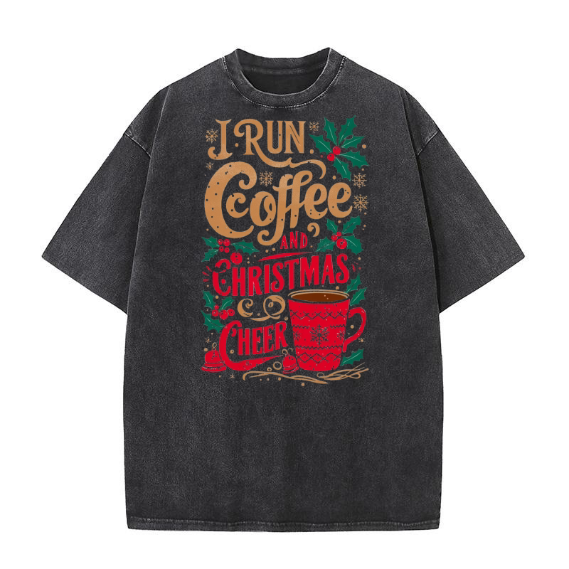 I RUN COFFEE AND CHRISTMAS CHEER Washed T-Shirt