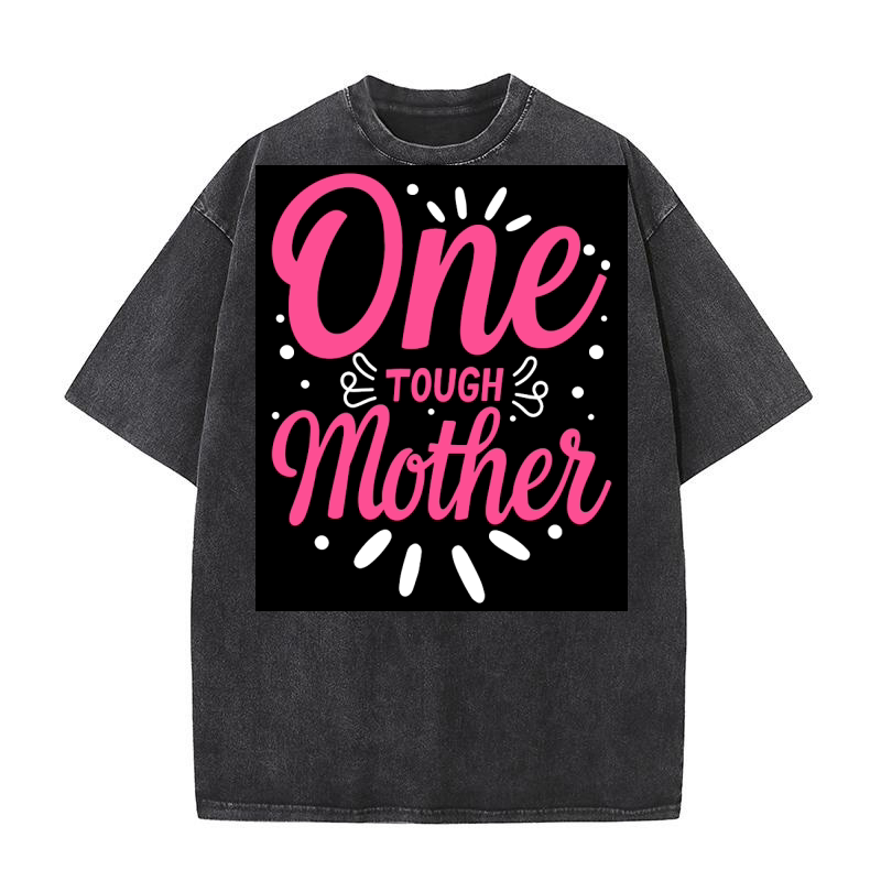 One tough mother Washed T-Shirt