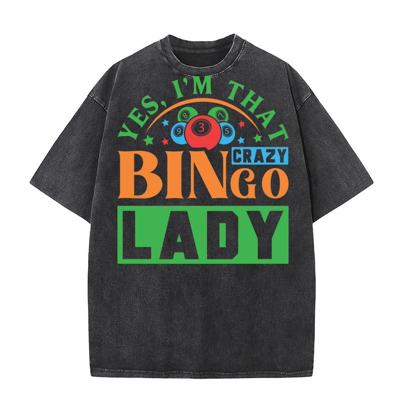 Yes, Im That Crazy Bingo Lady 08 Washed T-Shirt