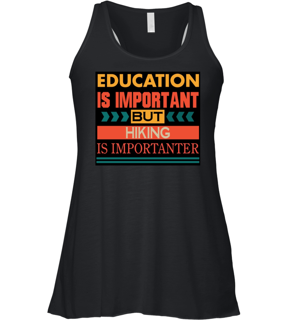 Education is important but HIKING is Importanter Women's Flowy Tank Top